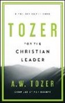 A W Tozer, A. W. Tozer, Ron Eggert - TOZER FOR THE CHRISTIAN LEADER