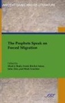 John Ahn, Frank Ames, Frank Ritchel Ames, Mark Boda, Mark J Boda - The Prophets Speak on Forced Migration