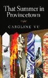 Caroline Vu, Caroline Vu-Nguyen - That Summer in Provincetown
