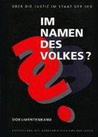 Bundesministerium der Justiz, Bundesministerium d. Justiz - Im Namen des Volkes?: Im Namen des Volkes? - Über die Justiz im Staat der SED