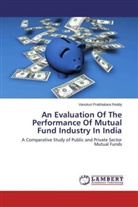 Vanukuri Prabhakara Reddy - An Evaluation Of The Performance Of Mutual Fund Industry In India