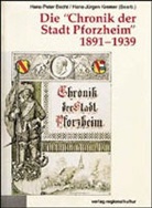 Hans-Peter Becht, Hans-Jürgen Kremer - Die ' Chronik der Stadt Pforzheim' 1891-1939