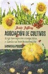 Asociación de cultivos: Elige las especies compatibles y diseña un huerto sostenible. Incluye 75 fichas de cultivos combinables