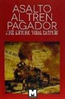 José Antonio Vidal Castaño - Asalto Al Tren Pagador