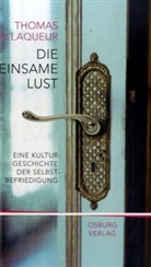 Thomas W. Laqueur - Die einsame Lust