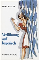 Erika Kerler, Hans Kain - Verführung auf bayerisch
