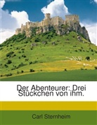 Carl Sternheim - Der Abenteurer: Drei Stückchen Von Ihm...