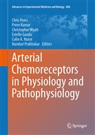 Estelle Gauda, Pre Kumar, Prem Kumar, Colin A. Nurse, Chris Peers, Nanduri Prabhakar... - Arterial Chemoreceptors in Physiology and Pathophysiology