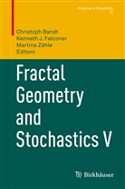 Christoph Bandt, Kennet Falconer, Kenneth Falconer, Kenneth J. Falconer, Martina Zähle - Fractal Geometry and Stochastics V