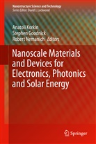 Stephe Goodnick, Stephen Goodnick, Anatoli Korkin, Robert Nemanich - Nanoscale Materials and Devices for Electronics, Photonics and Solar Energy