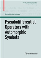 André Unterberger - Pseudodifferential Operators with Automorphic Symbols