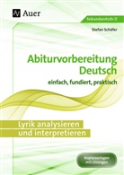 Stefan Schäfer - Abiturvorbereitung Deutsch: Lyrik analysieren und interpretieren