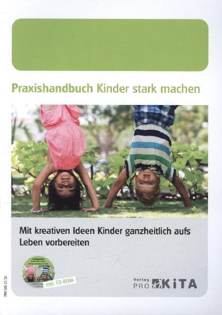 Petra Bartoli, Ellen Tsalos - Praxishandbuch Kinder stark machen, m. CD-ROM Mit kreativen Ideen Kinder ganzheitlich aufs Leben vorbereiten