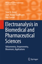 Jean-Miche Kauffmann, Jean-Michel Kauffmann, Sibel Ozkan, Sibel A Ozkan, Sibel A. Ozkan, Petr Zuman - Electroanalysis in Biomedical and Pharmaceutical Sciences