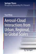 Yuan Wang - Aerosol-Cloud Interactions from Urban, Regional, to Global Scales