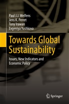 Tony Irawan, Tony et a Irawan, Jens Perret, Jens K Perret, Jens K. Perret, Paul J Welfens... - Towards Global Sustainability