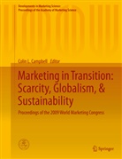Colin L. Campbell, Coli L Campbell, Colin L Campbell - Marketing in Transition: Scarcity, Globalism, & Sustainability