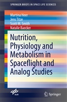 Natalie Bäcker, Natalie Baecker, Martin Heer, Martina Heer, Scott M Smith, Scott M et al Smith... - Nutrition Physiology and Metabolism in Spaceflight and Analog Studies