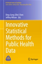 Ding-Gen (Din) Chen, Ding-Geng (Din) Chen, Ding-Geng Chen, Ding-Geng (Din) Chen, Wilson, Wilson... - Innovative Statistical Methods for Public Health Data