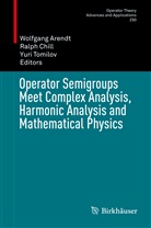 Wolfgang Arendt, Ralp Chill, Ralph Chill, Yuri Tomilov - Operator Semigroups Meet Complex Analysis, Harmonic Analysis and Mathematical Physics