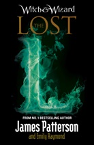 James Patterson, Emily Raymond - Witch & Wizard: The Lost