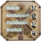 Stadt Bruchsal und Justizvollzugsanstalt Bruchsal. - Revolution und Zuchthaus in Bruchsal 1848/49