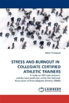 Adam Thompson - STRESS AND BURNOUT IN COLLEGIATE CERTIFIED ATHLETIC TRAINERS