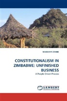 Wurayati Zembe, WURAYAYI ZEMBE - CONSTITUTIONALISM IN ZIMBABWE: UNFINISHED BUSINESS