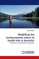 Agnes Walker - Modelling the socioeconomic status to health link in Australia