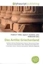 Agne F Vandome, John McBrewster, Frederic P. Miller, Agnes F. Vandome - Das Antike Griechenland