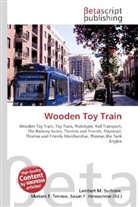 Susan F Marseken, Susan F. Marseken, Lambert M. Surhone, Miria T Timpledon, Miriam T. Timpledon - Wooden Toy Train