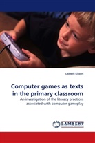 Lisbeth Kitson - Computer games as texts in the primary classroom