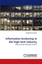 Anabel Quan-Haase - Information brokering in the high-tech industry
