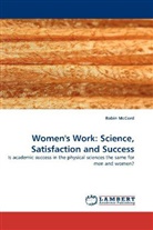 Robin McCord - Women's Work: Science, Satisfaction and Success