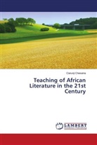 Ciarunji Chesaina - Teaching of African Literature in the 21st Century