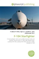 Agne F Vandome, John McBrewster, Frederic P. Miller, Agnes F. Vandome - F-104 Starfighter