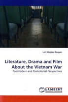 Lori Maybee Reagan - Literature, Drama and Film About the Vietnam War
