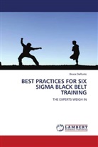 Bruce DeRuntz - BEST PRACTICES FOR SIX SIGMA BLACK BELT TRAINING