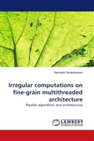 Parimala Thulasiraman - Irregular computations on fine-grain multithreaded architecture