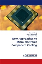 A. S. Mujumdar, Arun S. Mujumdar, Aru S Mujumdar, Arun S Mujumdar, Arun S. Mujumdar, Xiangq Wang... - New Approaches to Micro-electronic Component Cooling