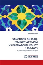 Philippa Winkler - SANCTIONS ON IRAQ: FEMINIST ACTIVISM VS.PATRIARCHAL POLICY 1990-2003