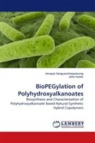 John Foster, Vorapa Sanguanchaipaiwong, Vorapat Sanguanchaipaiwong - BioPEGylation of Polyhydroxyalkanoates