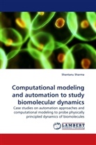 Shantanu Sharma - Computational modeling and automation to study biomolecular dynamics