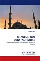Tuna Yilmaz - Istanbul, Not Constantinople