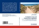 Sumer Afzal Khan, Sumera Afzal Khan, Muhammad Hamayun - Endophytic Fungi and Coastal Dune Vegetation