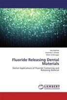 Anamik C Borkar, Anamika C Borkar, Anamika C. Borkar, Anamika C.Borkar, Shirin Kshirsagar, Ali Mukhtar... - Fluoride Releasing Dental Materials