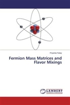 Priyanka Fakay - Fermion Mass Matrices and Flavor Mixings
