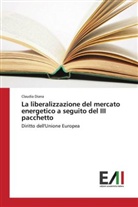 Claudia Diana - La liberalizzazione del mercato energetico a seguito del III pacchetto
