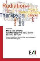 Ignazio Solla - MVision Siemens: caratterizzazione fisica di un sistema 3D IGRT