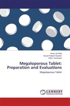 Surya Prakas Gautam, Surya Prakash Gautam, Keservani, Raj K. Keservani, Amrit La Patel, Amrit Lal Patel - Megaloporous Tablet: Preparation and Evaluations